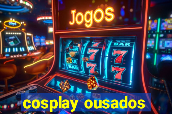 cosplay ousados